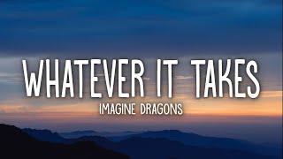 Imagine Dragons - Whatever It Takes (Lyrics)