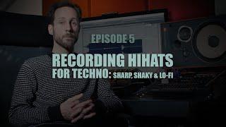 RECORDING HIHATS for TECHNO: sharp, shaky & lo-fi - HOW TO BECOME A BETTER TECHNO PRODUCER - S03E05