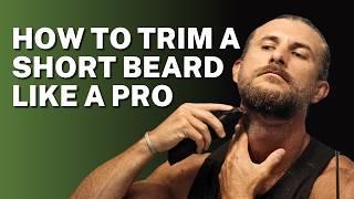 How to Trim a Short Beard Like a Pro