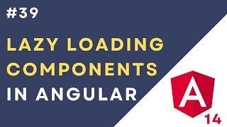 #39: Lazy Loading Components in Angular 14 | Lazy Loading in Feature Modules