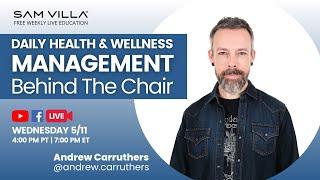 Daily Health & Wellness Management - Behind the Chair with Andrew Carruthers