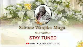 Salome Wanjiku Mugi funeral celebration. Ndanda Events