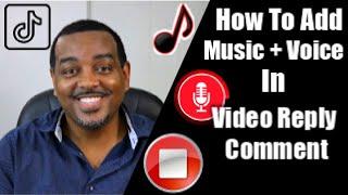 How To Add Music And Voice To Video Reply Comment On TikTOk