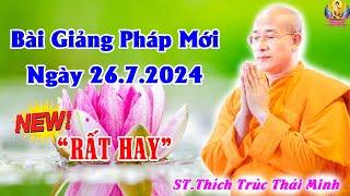 Bài Giảng Pháp Hay Nhất Ngày 26.7.2024 (Rất Hay) - Thầy Thích Trúc Thái Minh Chùa Ba Vàng