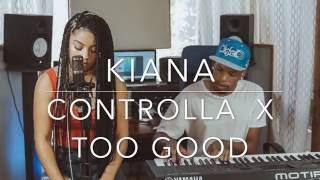 Controlla x  Too Good #SoulFoodSessions x Kiana