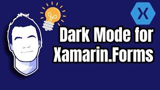 Adopt Dark Mode in Your Xamarin.Forms apps With These Simple APIs
