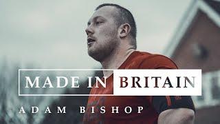 Made In Britain: Episode 2 - Adam Bishop