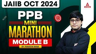 JAIIB OCT 2024 MARATHON | PPB MODULE B MINI MARATHON | BY PRAVEEN RANA