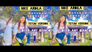 Nike Ardila kutakan bersuara #version TETUN #cover(Any Bianco)#