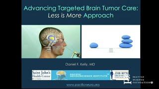 Advancing Targeted Brain Tumor Care - Daniel F. Kelly, MD