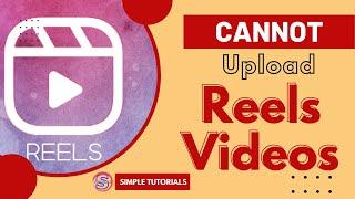 Cannot Upload Reels Videos | Simple Tutorials