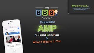 AMP Accelerated Mobile Pages and What it Means to You - Recorded Webinar