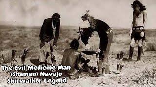 The Evil Medicine Man (Shaman) Navajo Skinwalker Legend