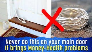 Never do this on your main door. It brings money and health problems in the family | Vastu Shastra