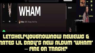 LetsHelpYouGrowNow Reviews & Rates Lil Baby's New Album 'Wham' – Fire or Trash?