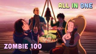 ALL IN ONE " 100 Điều Muốn Làm Trước Khi Trở Thành Zombie " Zombie 100 I Tóm Tắt Anime | Teny Sempai