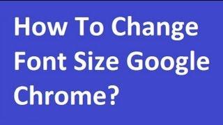 How To Change Font Size In Google Chrome?