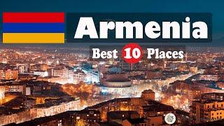 10 Best Places To Visit In Armenia | Armenia Travel Guide | Before You Travel