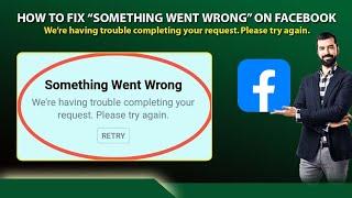 How to Fix Facebook Something Went Wrong Problem Solved |Were having trouble completing your request