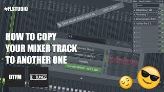 How To: Copy Your Mixer Track (With All Plugin Settings) To Another One #FLStudio #DTunez