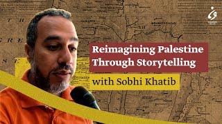 Reimagining Palestine Through Storytelling with Sobhi Khatib