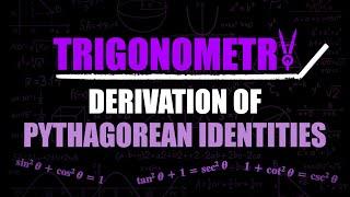 Derivation of Pythagorean Identities | Trig Identities