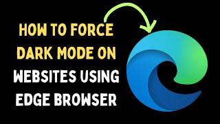 How to Force Dark Mode on Websites Using Edge Browser on Windows 11