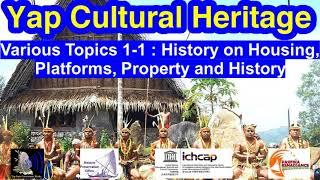 Various Topics 1-1 : History on Housing, Platforms, Property and History, Yap