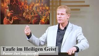 Die Taufe im Heiligen Geist / Pastor Juri Stognienko