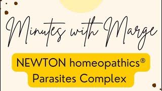 Minutes with Marge - NEWTON homeopathics®️ Parasites Complex