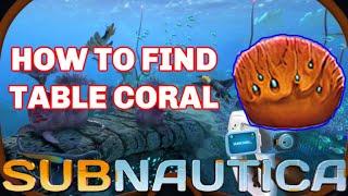 Subnautica Table Coral Guide - How To Get Table Coral In 2 Minutes - EASIEST AND SAFEST METHOD