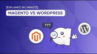 Difference Between Magento and WordPress [Explained in 1 minute]