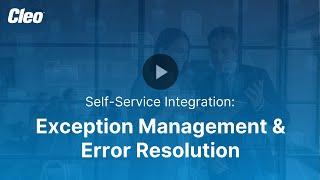 Self Service Integration: Exception Management & Error Resolution