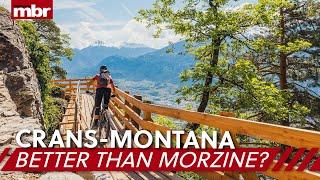 Better than Morzine? Dicovering amazing trails in Crans Montana, Switzerland