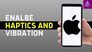 How to enable Haptics & Vibration in Silent Mode on iPhone iOS 16/17