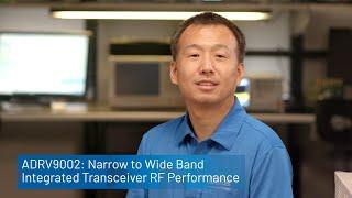 ADRV9002: Narrow to Wide Band Integrated Transceiver RF Performance