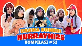 PART 52 | KOMPILASI DRAMA KOMEDI NURRAYNI25