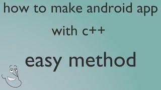 how to make android app with c++