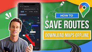 How to Save Routes and Download Maps Offline on Google Maps (Mobile & Desktop)