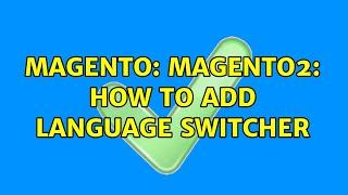 Magento: Magento2: How to add language switcher (2 Solutions!!)