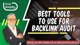 Best Tools to Use for Backlink Audit