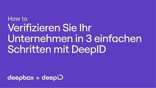 Verifizieren Sie Ihr Unternehmen in 3 einfachen Schritten mit DeepID | How to DeepBox