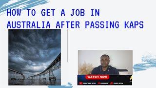 HOW TO GET A JOB IN AUSTRALIA AFTER PASSING KAPS