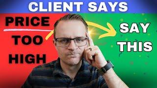 How to respond when handyman client says price is too high!