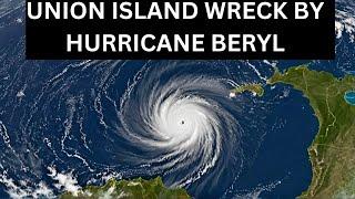 Hurricane Beryl  The Devastation of Union Island 2024