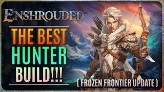 NEW BEST HUNTER BUILD IN ENSHROUDED!!! (Frozen Frontier Update)