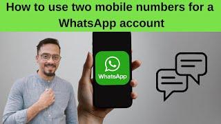 How to Use Multiple WhatsApp Accounts on the Same Phone