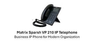 Matrix Sparsh VP 210 - IP Phone/SIP Phone/Digital Phone