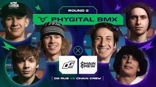 PHYGITAL BMX - OG RUS vs CHAIN CREW - ROUND 2