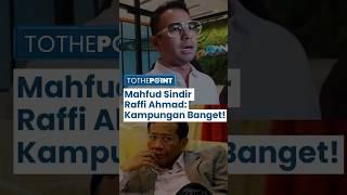 Mahfud MD Sindir Raffi Ahmad Buntut Mobil Dinas yang Viral di MedSos : Kok Kampungan Banget!